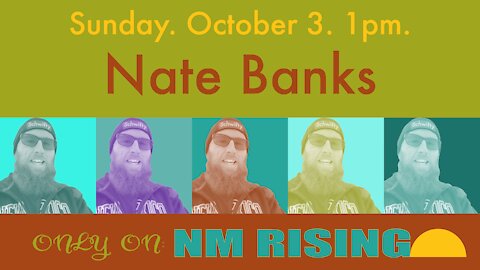 New Mexico Rising #021: Nate Banks