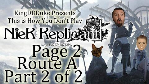 (2) This is How You Don't Play Nier Replicant - Route A - Part 2 of 2 - KingDDDuke - TiHYDP #8
