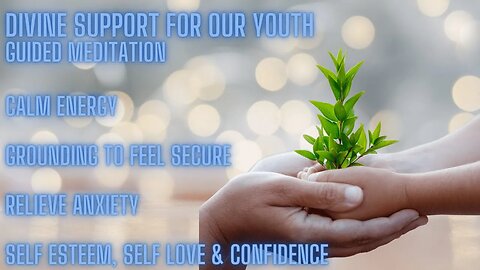 Support for Sensitive Youth & Teens Old Soul Guided Meditation self esteem, self love ground & clear