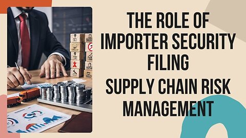 Proactive Protection: How ISF Enhances Supply Chain Risk Management in International Trade