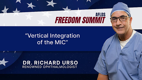 Dr. Richard Urso | Vertical Integration of the MIC | AFLDS Freedom Summit