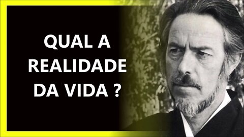 A REALIDADE DA VIDA, ALAN WATTS DUBLADO