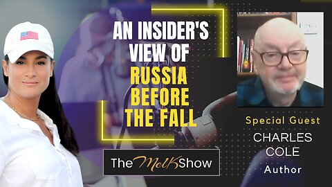 Mel K & Author Charles Cole | An Insider's View of Russia Before the Fall | 2-26-23