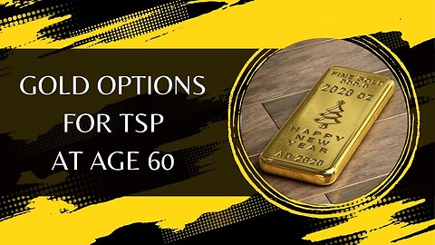 Gold Options For TSP at Age 60