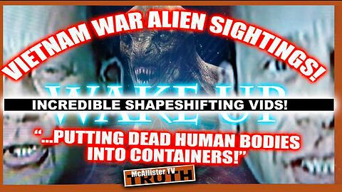 GREY ALIENS IN VIETNAM! CONTAINERS OF HUMAN BODY PARTS! BLATANT SHAPESHIFTING