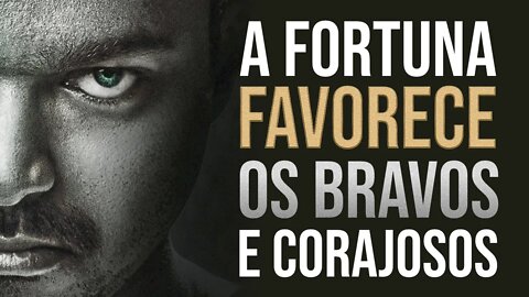 A FORTUNA FAVORECE OS BRAVOS | MOTIVAÇÃO EM ÁUDIO