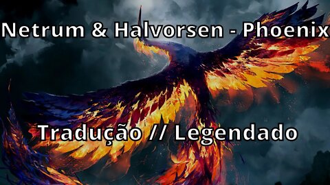 Netrum & Halvorsen - Phoenix ( Tradução // Legendado )