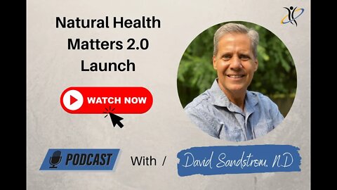 The Wait is Over! Natural Health Matters - 2.0 Launch