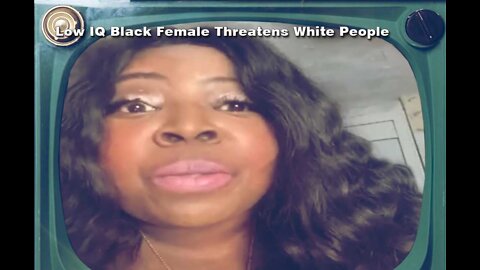 Low IQ Black Female Threatens White People: "Reparations Or War!"