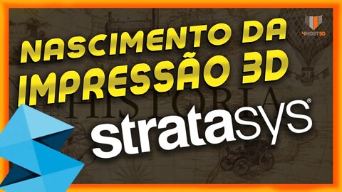 🔵 O NASCIMENTO DA IMPRESSÃO 3D | Stratasys | História da impressão 3D