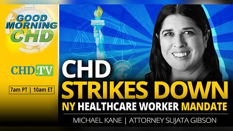 CHD Strikes Down NY Healthcare Worker Mandate With Attorney Sujata Gibson