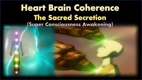HEART BRAIN COHERENCE - The Sacrum Secretion - AVATAR The Last Airbender, DMT & Nitric Oxide