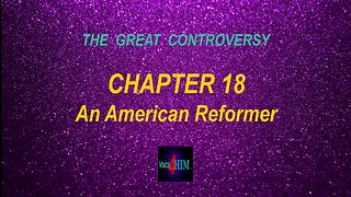 The Great Controversy - CHAPTER 18 - An American Reformer