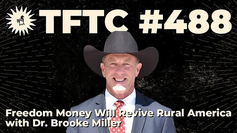 #488: Freedom Money Will Revive Rural America with Dr. Brooke Miller