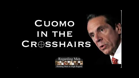 Cuomo in the Crosshairs - Regarding Men