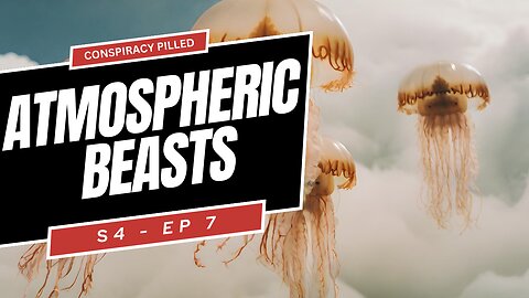 Atmospheric Beasts - CONSPIRACY PILLED (S4-Ep7)