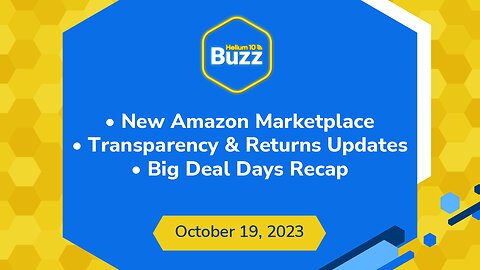 Buzz 10/19/23: New Amazon Marketplace | Transparency & Returns Updates | Big Deal Days Recap