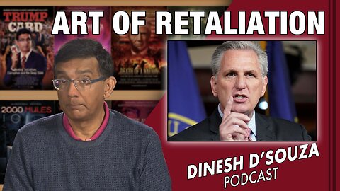 ART OF RETALIATION Dinesh D’Souza Podcast Ep462