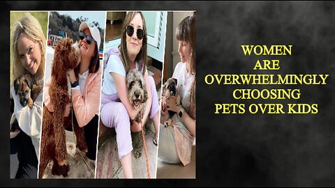 Women Are Choosing Pets Over Kids, Dogs More Meaningful!