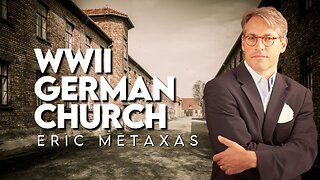 Eric Metaxas: The German Church Before WWII