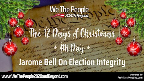 🎄 The 12 Days Of Christmas 🎄 Day 4: Jarome Bell On Election Integrity