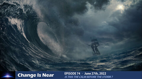 Episode 74 - Is this the Calm before the Storm ?