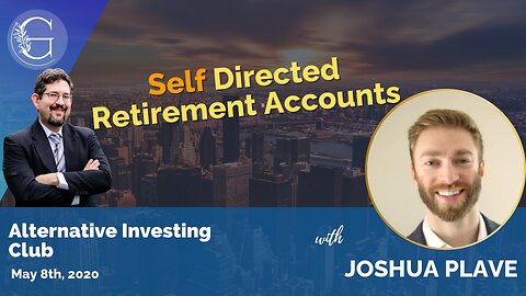 Self Directed Retirement Accounts with Joshua Plave
