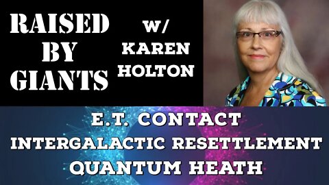 E.T. Contact, Intergalactic Resettlement Program, Quantum Heath Transformation with Karen Holton