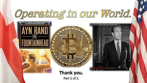 Fountainhead - Bitcoin - operating in our World - 2 of 2.