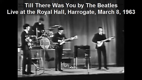 Till There Was You by The Beatles, Live at the Royal Hall, Harrogate, March 8, 1963