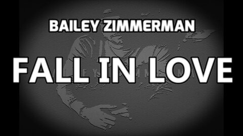 🔴 BAILEY ZIMMERMAN - FALL IN LOVE (LYRICS)