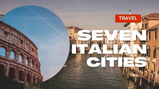 Top 7 Italian cities to visit