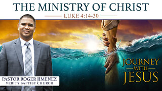 The Ministry of Christ (Luke 4:14-30) | Pastor Roger Jimenez