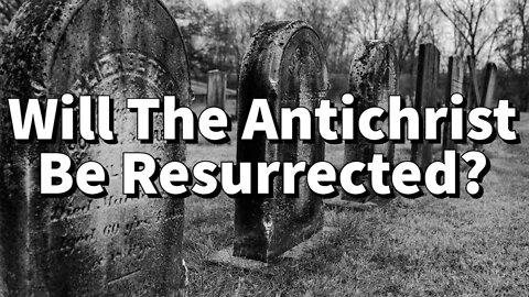 Will The Antichrist Be Resurrected? || The Beast || Man Of Sin || Deadly Wound Healed || Revelation