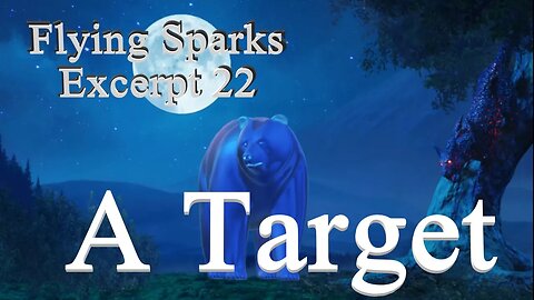 A Target - Excerpt 22 - Flying Sparks - A Novel – The Bear that Wasn’t