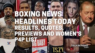 Results, Quotes, Previews and Women's P4P list | Boxing News Today