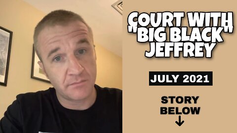 Court with "Big Black" Jeffrey McAdam - July 19, 2021