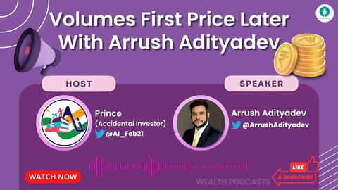 Volumes First Price Later With Arrush Adityadev | Wealth Podcasts