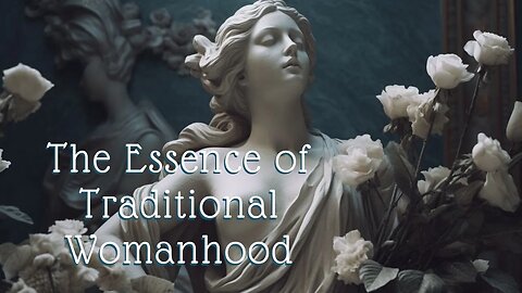 The Essence of Traditional Womanhood
