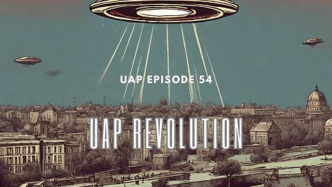 Uncovering Anomalies Podcast (UAP) - Episode 54 UAP Revolution
