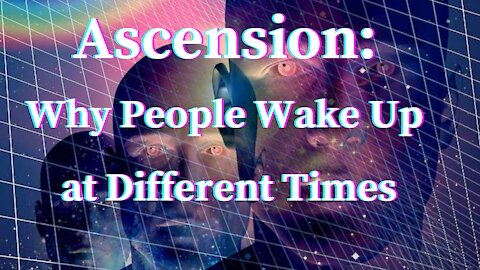 ASCENSION: Why People Wake Up at Different Times