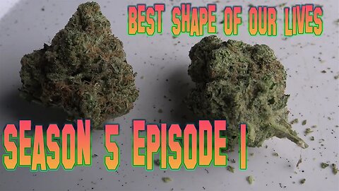 S5 E1 - Best Shape of Our Lives - Getting Stoned