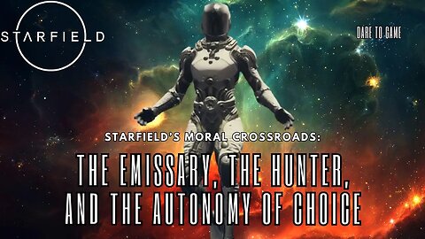 Starfield's Ethical Dilemma: The Emissary vs. The Hunter - Deep Dive