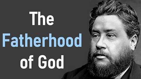 The Fatherhood of God - Charles Spurgeon Audio Sermons (Matthew 6:9)