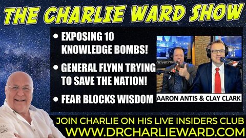 THE MOST EXPLOSIVE SHOW DONE BY CLAY CLARK, AARON ANTIS & CHARLIE WARD, EXPOSING 10 KNOWLEDGE BOMBS!