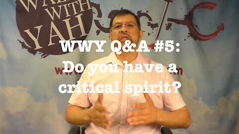 Do YOU have a Critical Spirit? WWY Q&A 5