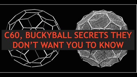 C60, Buckyball Secrets They Don't Want You To Know About, Buckminsterfullerene Expert, Ken Swartz