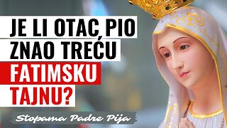 Je li otac Pio znao treću Fatimsku tajnu?