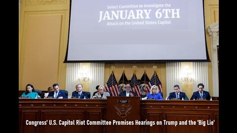 Congress' U.S. Capitol Riot Committee Promises Hearings on Trump and the 'Big Lie'