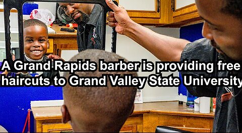 A Grand Rapids barber is providing free haircuts to Grand Valley State University